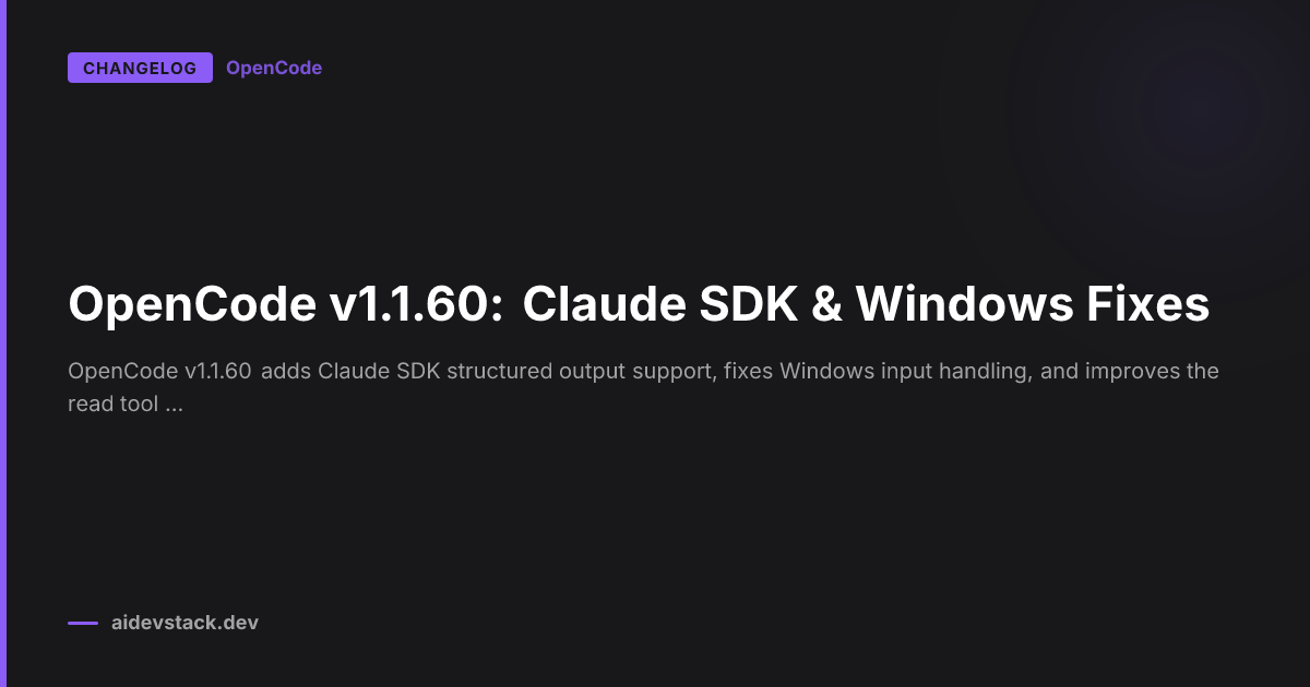 OpenCode v1.1.60: Claude SDK & Windows Fixes