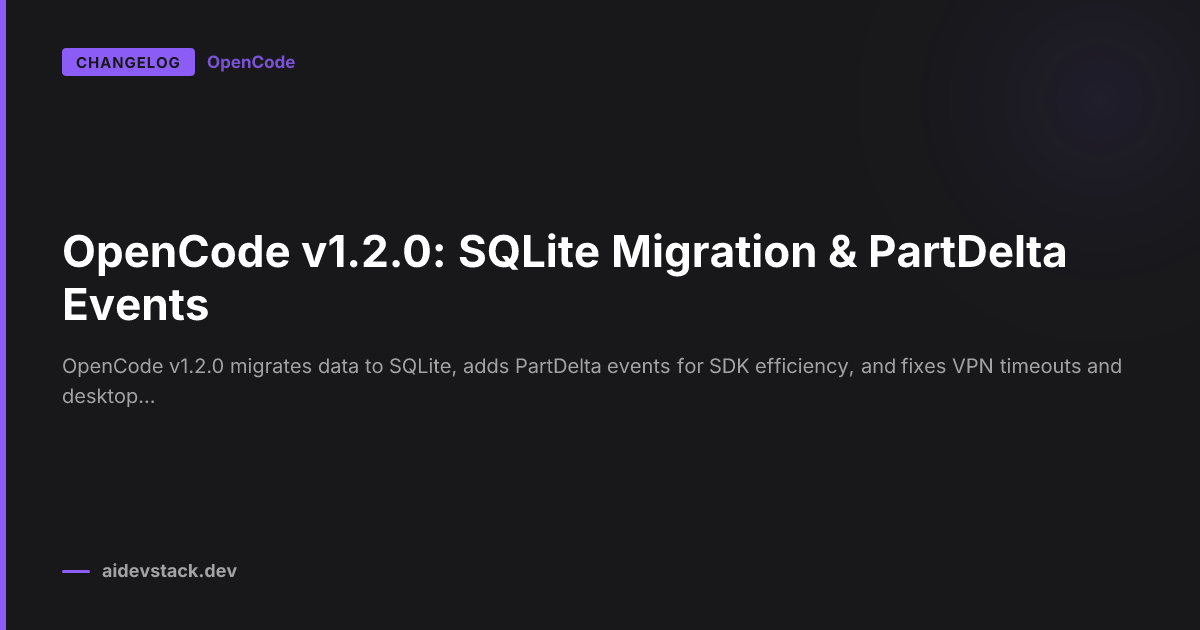 OpenCode v1.2.0: SQLite Migration & PartDelta Events