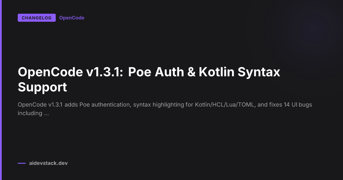 OpenCode v1.3.1: Poe Auth & Kotlin Syntax Support