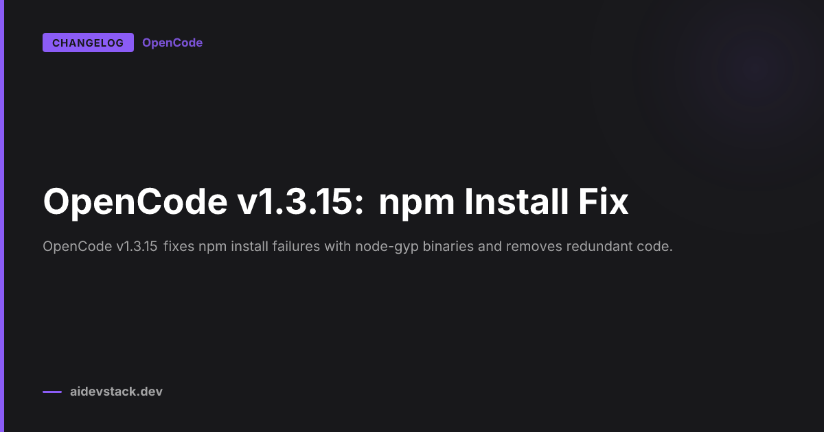 OpenCode v1.3.15: npm Install Fix