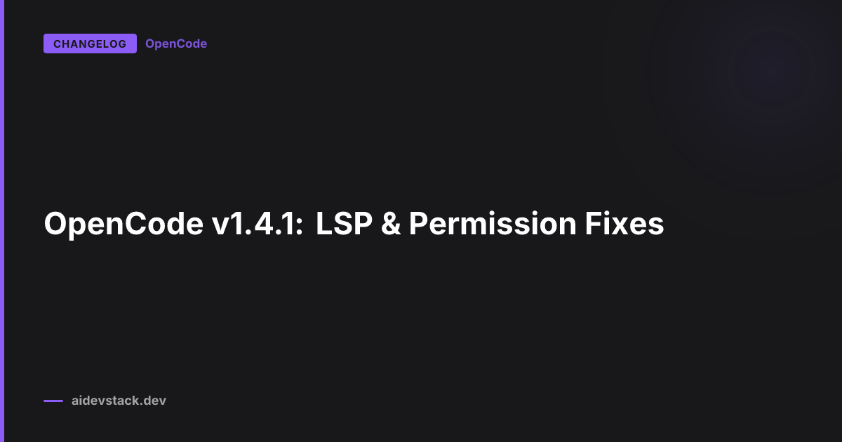 OpenCode v1.4.1: LSP & Permission Fixes