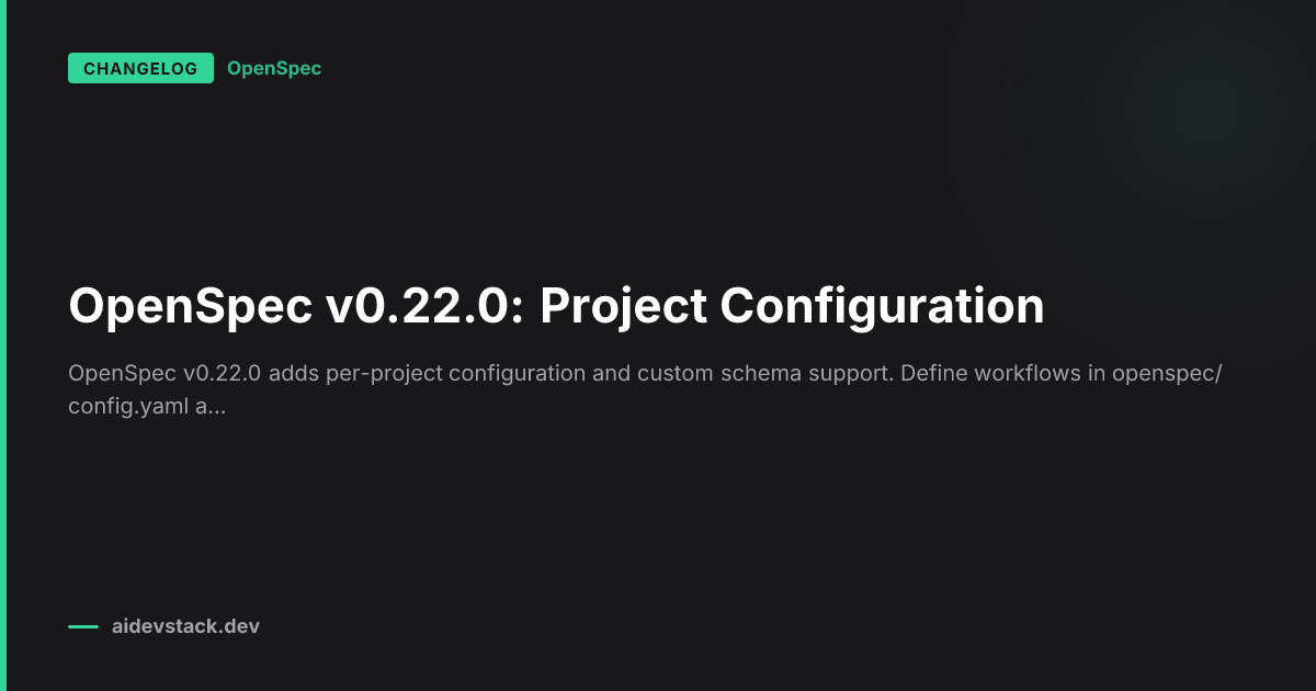OpenSpec v0.22.0: Project Configuration