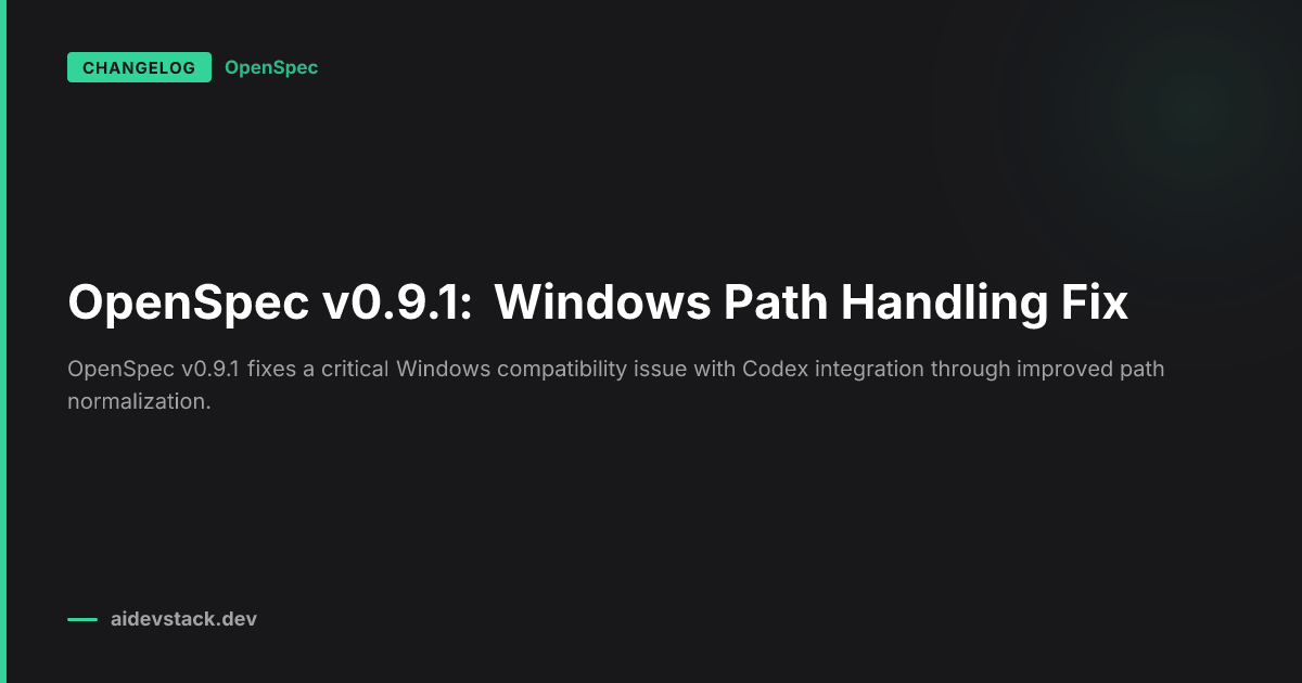 OpenSpec v0.9.1: Windows Path Handling Fix