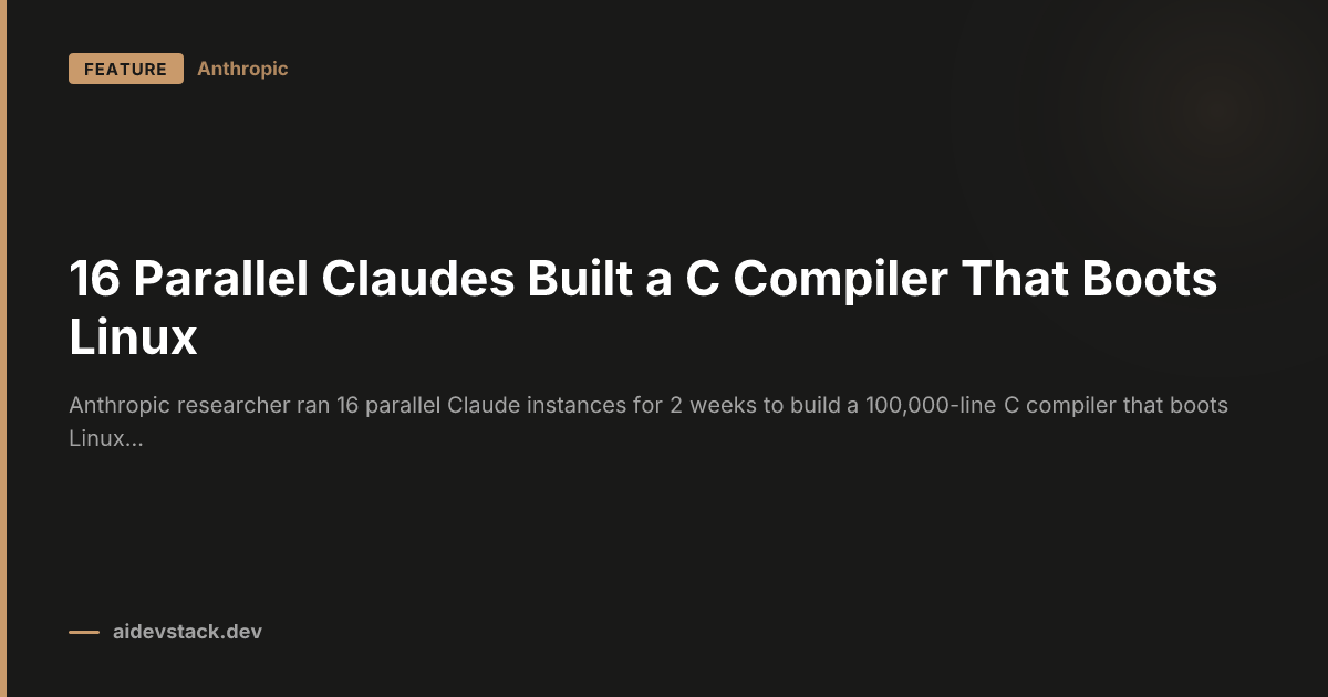 16 Parallel Claudes Built a C Compiler That Boots Linux