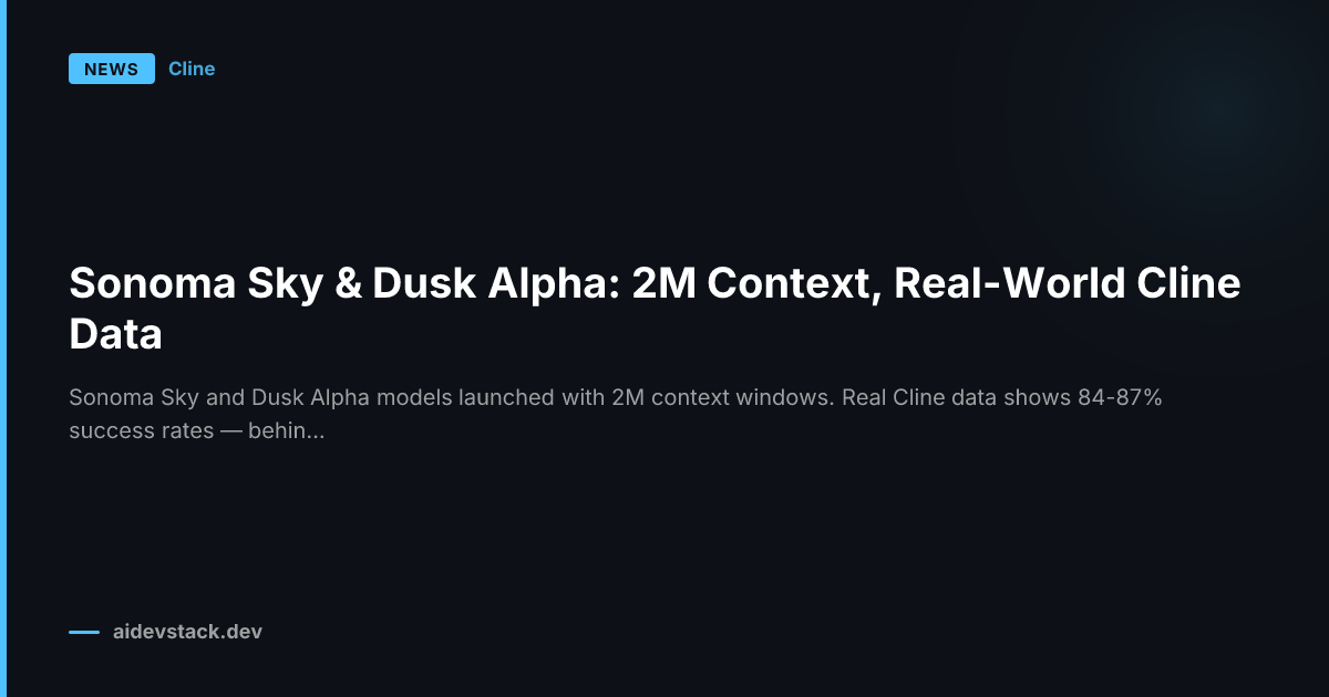 Sonoma Sky & Dusk Alpha: 2M Context, Real-World Cline Data
