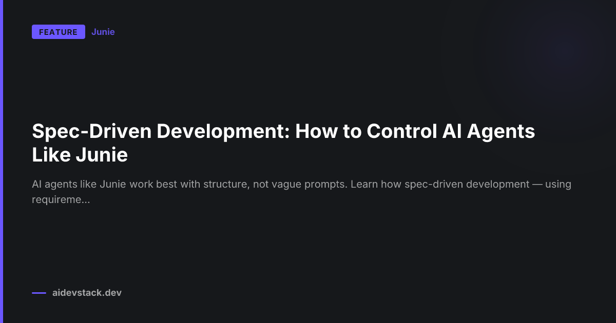 Spec-Driven Development: How to Control AI Agents Like Junie