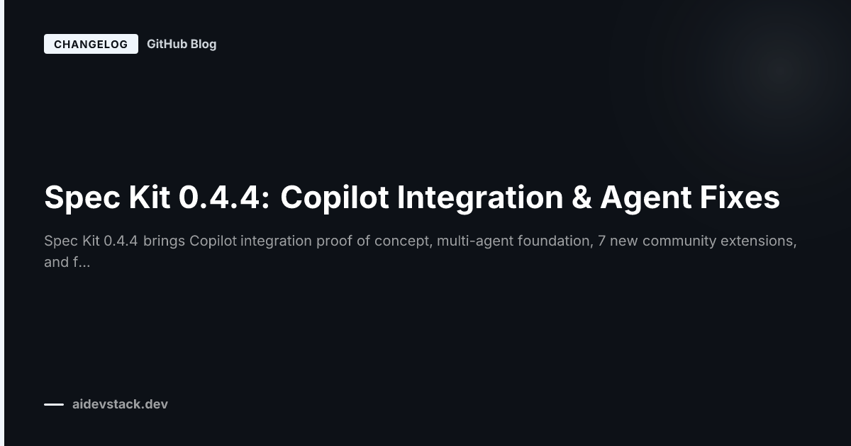 Spec Kit 0.4.4: Copilot Integration & Agent Fixes