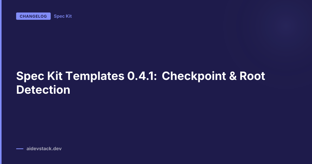 Spec Kit Templates 0.4.1: Checkpoint & Root Detection
