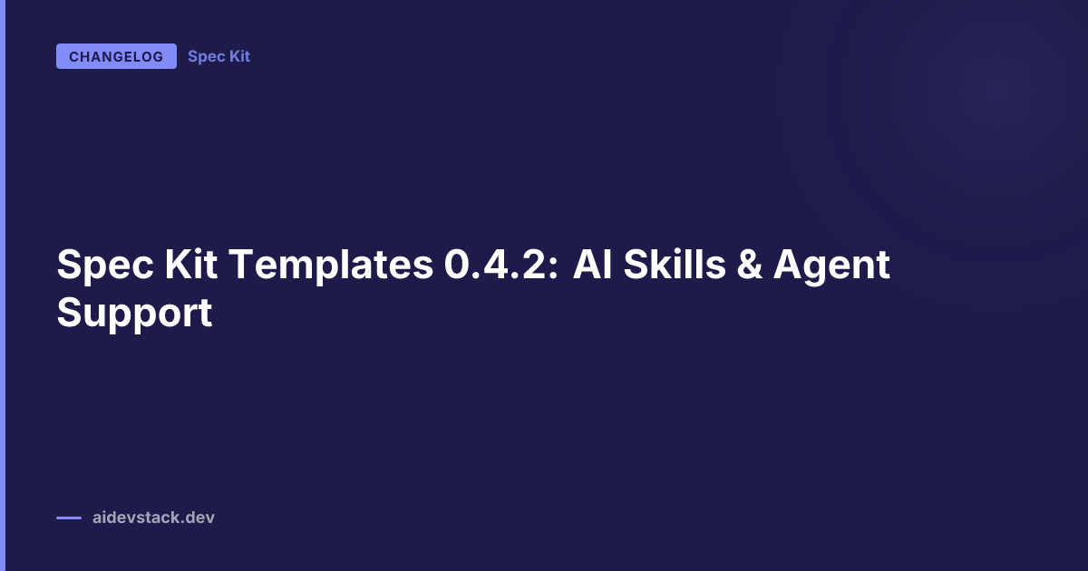 Spec Kit Templates 0.4.2: AI Skills & Agent Support