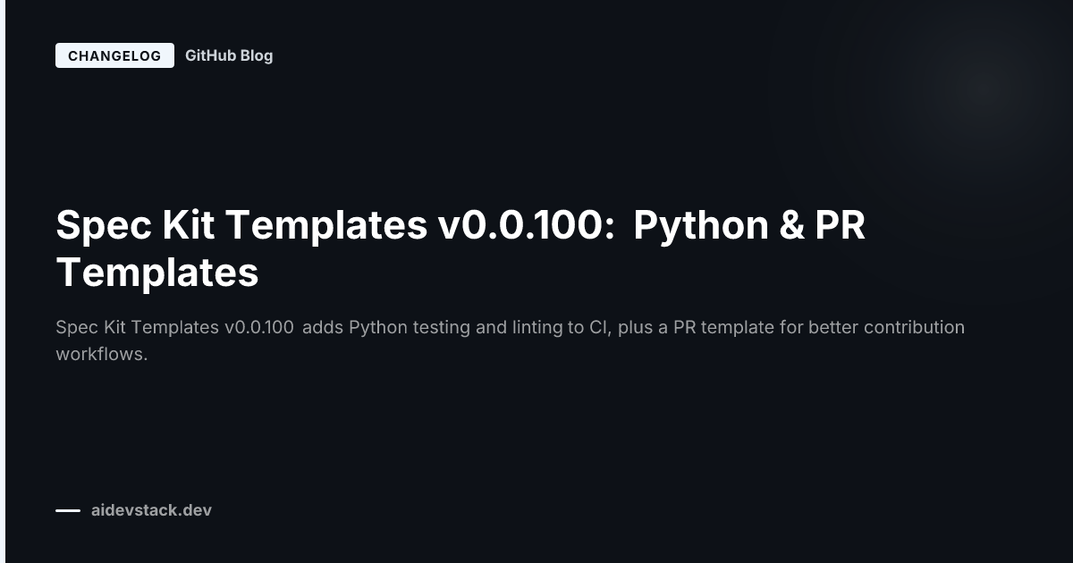 Spec Kit Templates v0.0.100: Python & PR Templates