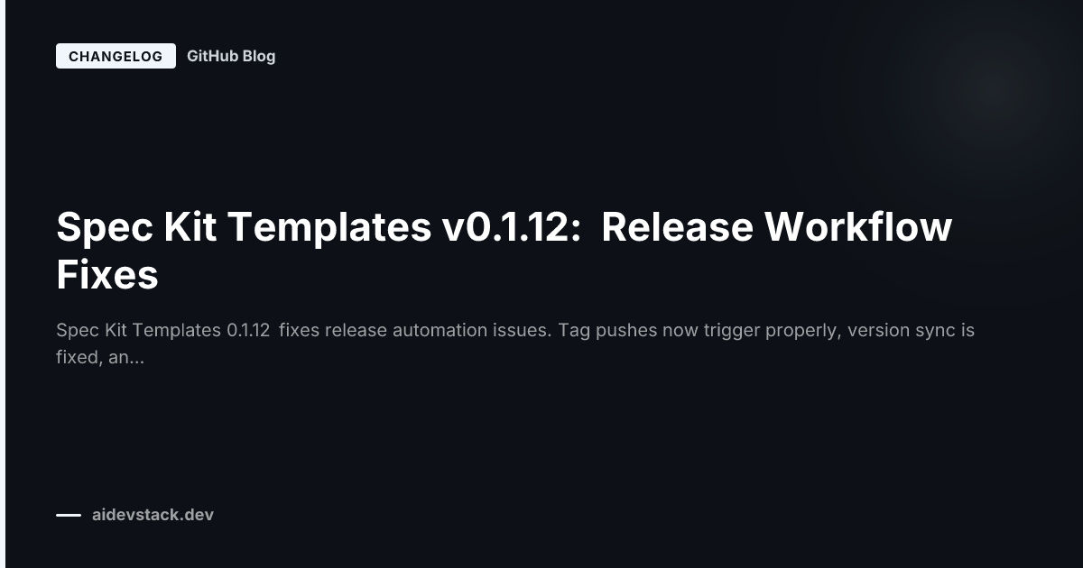 Spec Kit Templates v0.1.12: Release Workflow Fixes