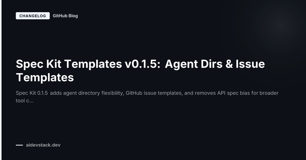 Spec Kit Templates v0.1.5: Agent Dirs & Issue Templates