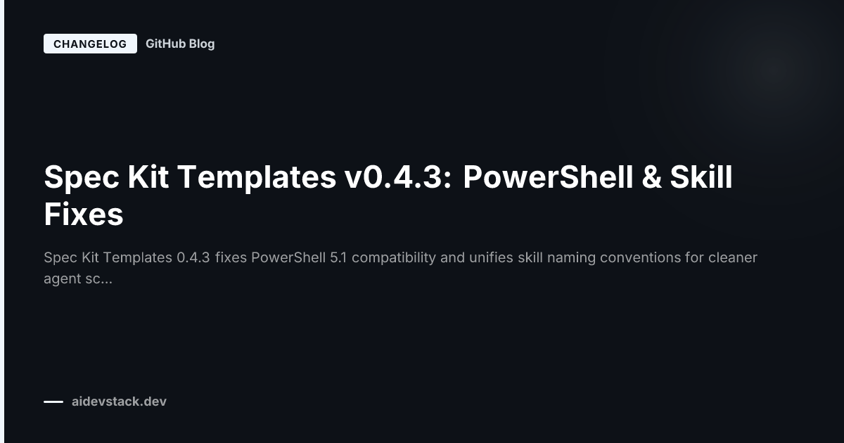 Spec Kit Templates v0.4.3: PowerShell & Skill Fixes