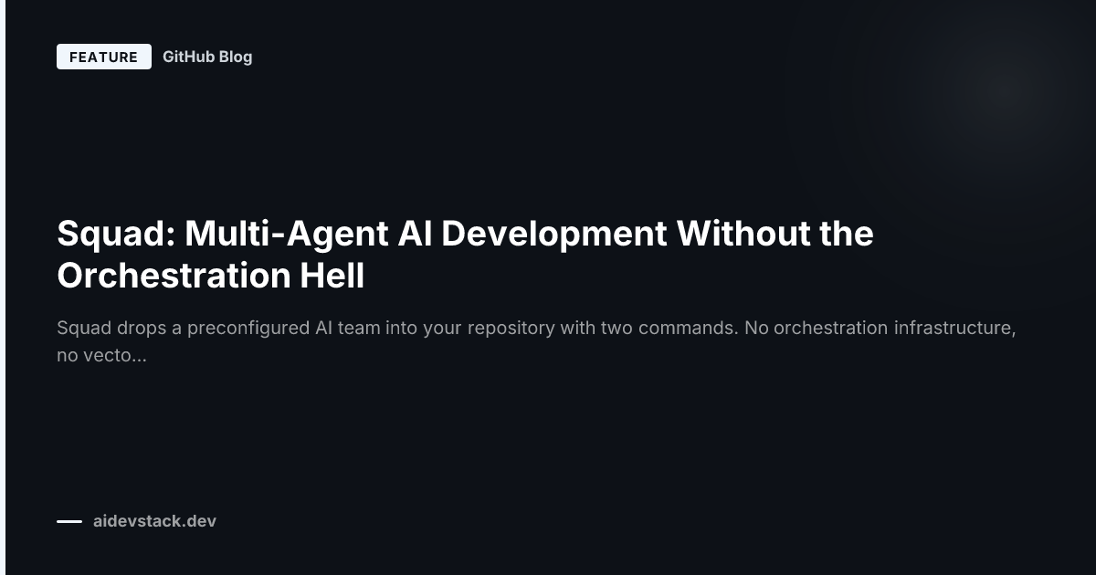 Squad: Multi-Agent AI Development Without the Orchestration Hell