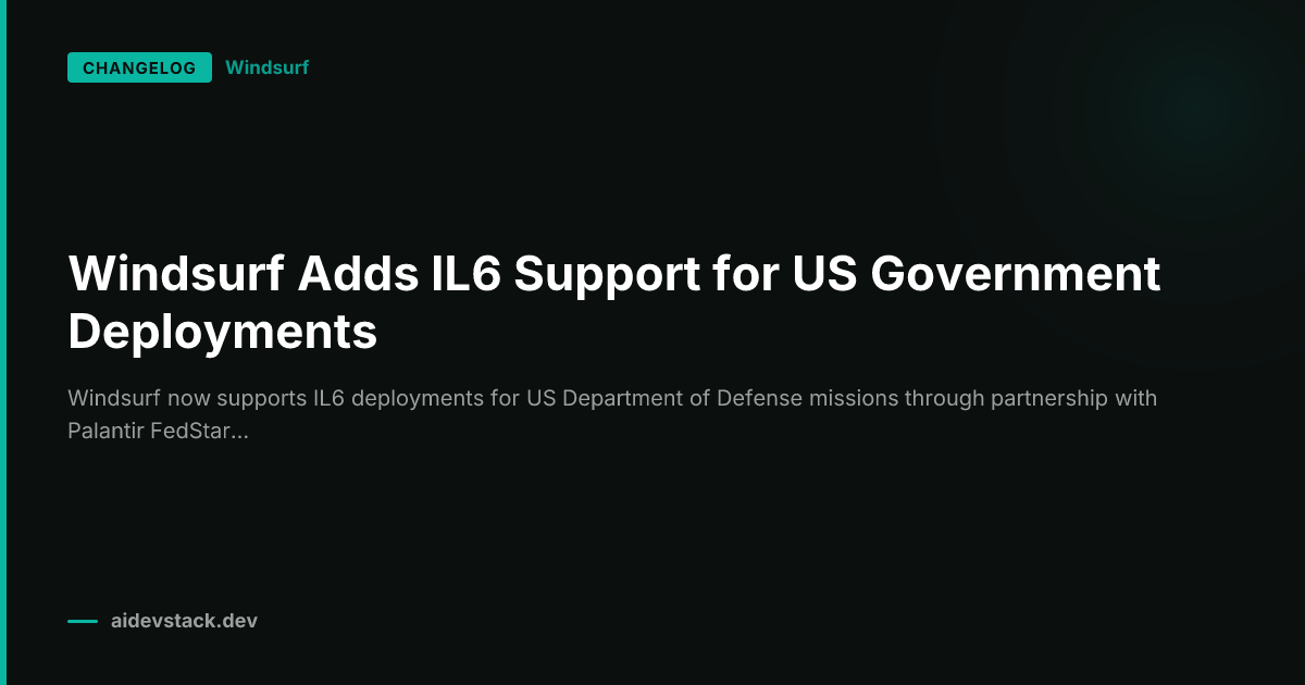 Windsurf Adds IL6 Support for US Government Deployments