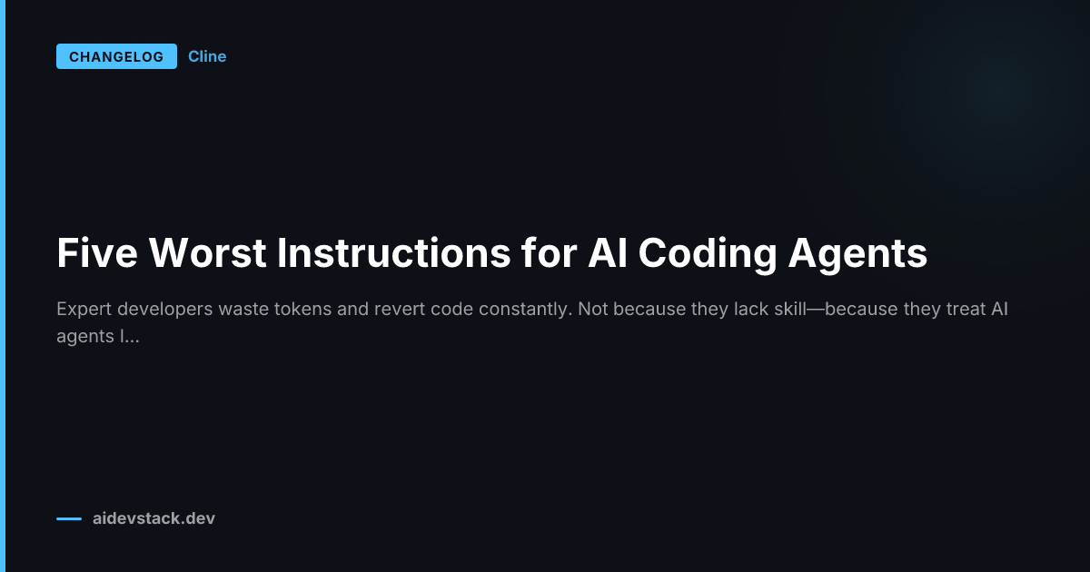 Five Worst Instructions for AI Coding Agents