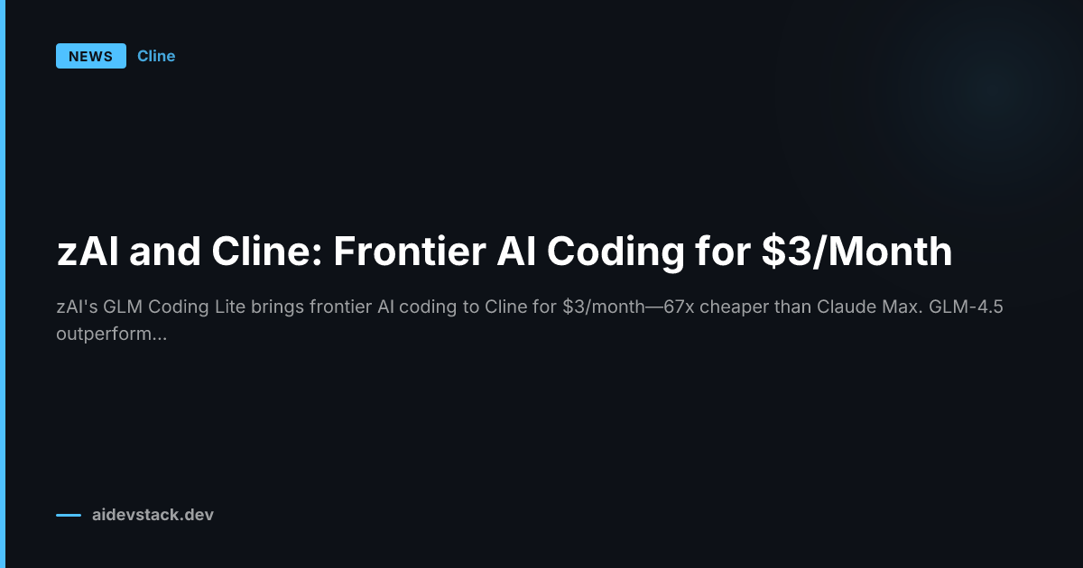 zAI and Cline: Frontier AI Coding for $3/Month