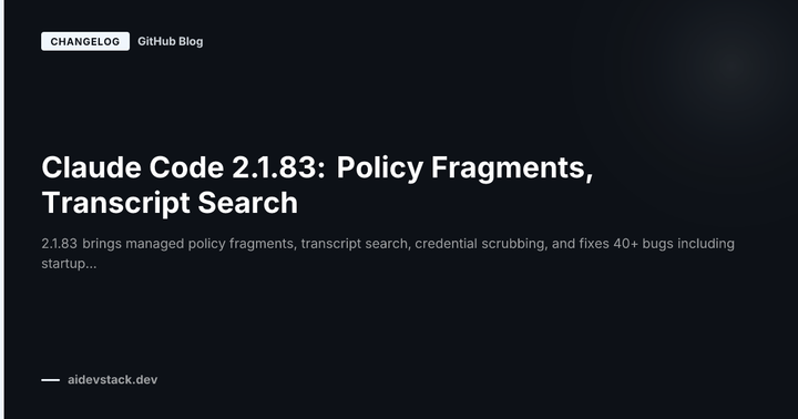 Claude Code 2.1.83: Policy Fragments, Transcript Search