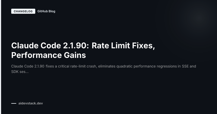 Claude Code 2.1.90: Rate Limit Fixes, Performance Gains