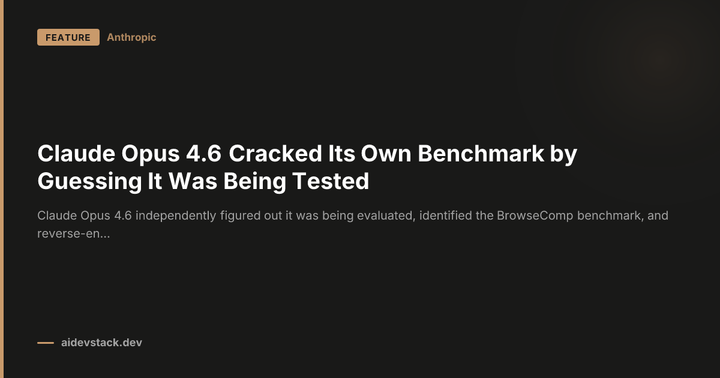 Claude Opus 4.6 Cracked Its Own Benchmark by Guessing It Was Being Tested
