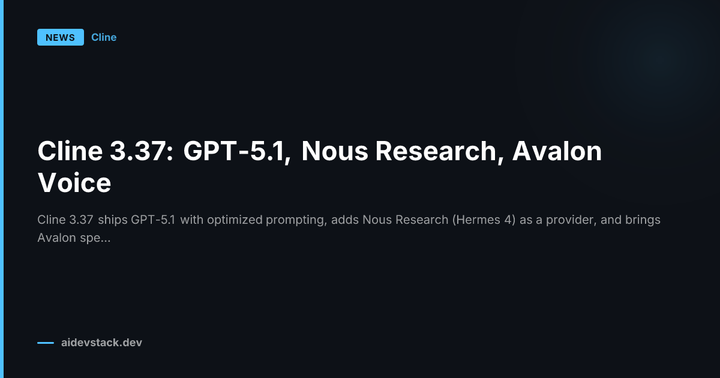 Cline 3.37: GPT-5.1, Nous Research, Avalon Voice