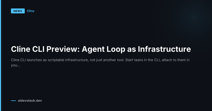 Cline CLI Preview: Agent Loop as Infrastructure