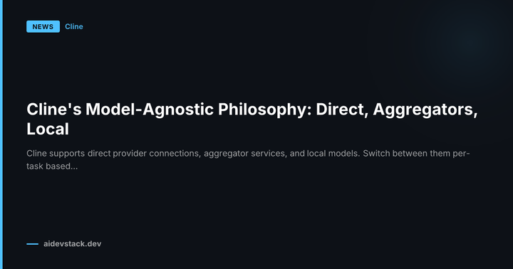 Cline's Model-Agnostic Philosophy: Direct, Aggregators, Local