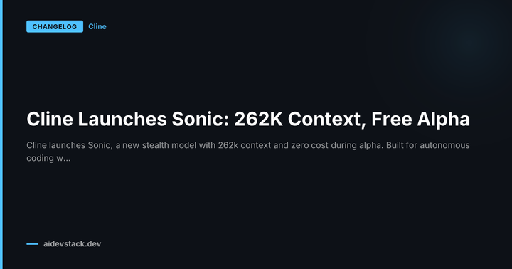 Cline Launches Sonic: 262K Context, Free Alpha