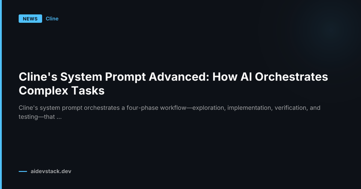 Cline's System Prompt Advanced: How AI Orchestrates Complex Tasks