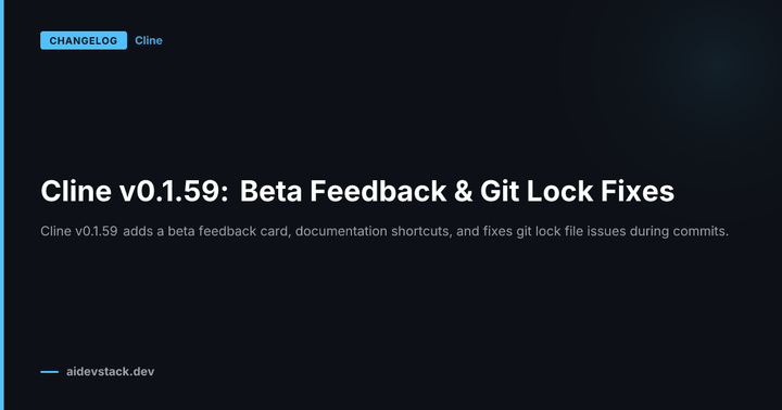 Cline v0.1.59: Beta Feedback & Git Lock Fixes