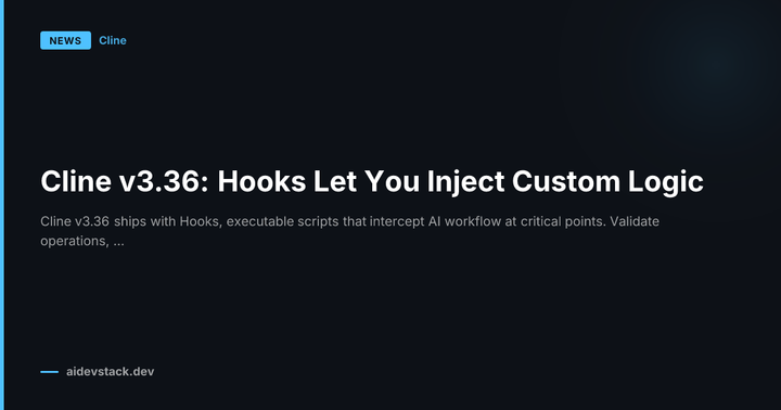 Cline v3.36: Hooks Let You Inject Custom Logic