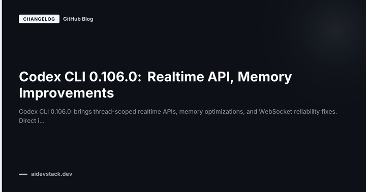 Codex CLI 0.106.0: Realtime API, Memory Improvements