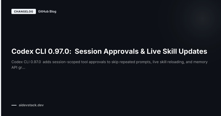 Codex CLI 0.97.0: Session Approvals & Live Skill Updates