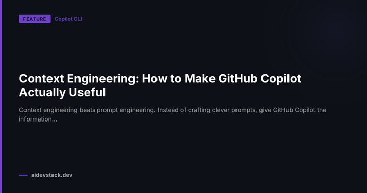 Context Engineering: How to Make GitHub Copilot Actually Useful