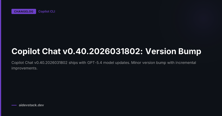 Copilot Chat v0.40.2026031802: Version Bump