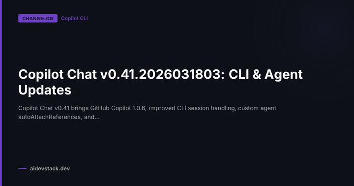 Copilot Chat v0.41.2026031803: CLI & Agent Updates