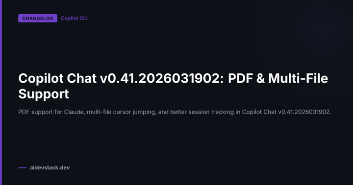 Copilot Chat v0.41.2026031902: PDF & Multi-File Support