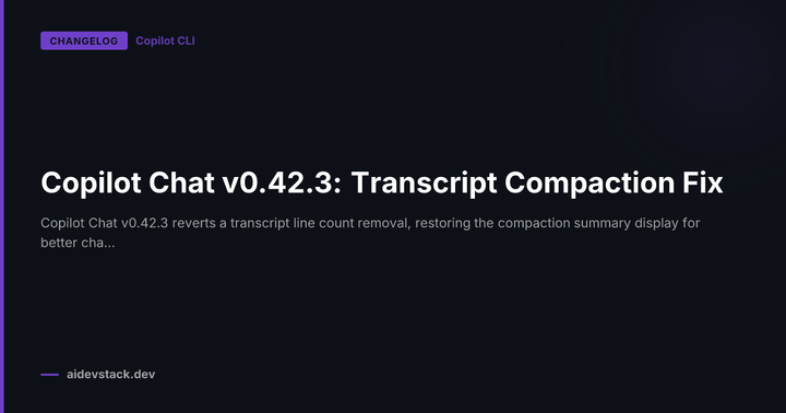 Copilot Chat v0.42.3: Transcript Compaction Fix