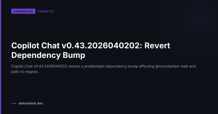 Copilot Chat v0.43.2026040202: Revert Dependency Bump