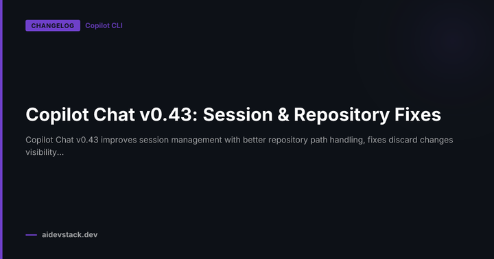 Copilot Chat v0.43: Session & Repository Fixes