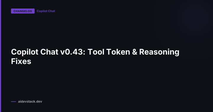 Copilot Chat v0.43: Tool Token & Reasoning Fixes