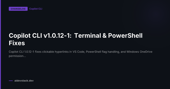 Copilot CLI v1.0.12-1: Terminal & PowerShell Fixes
