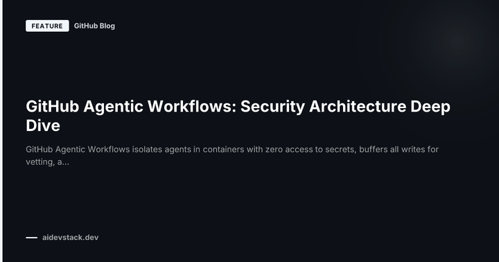 GitHub Agentic Workflows: Security Architecture Deep Dive