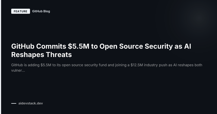 GitHub Commits $5.5M to Open Source Security as AI Reshapes Threats