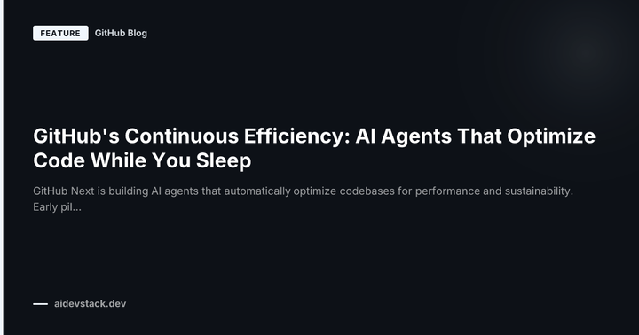 GitHub's Continuous Efficiency: AI Agents That Optimize Code While You Sleep