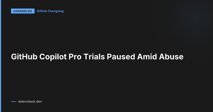 GitHub Copilot Pro Trials Paused Amid Abuse