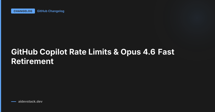 GitHub Copilot Rate Limits & Opus 4.6 Fast Retirement