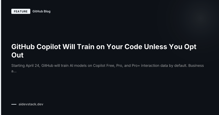GitHub Copilot Will Train on Your Code Unless You Opt Out