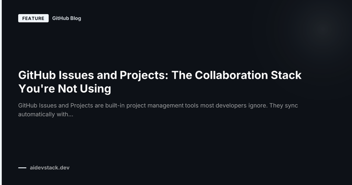 GitHub Issues and Projects: The Collaboration Stack You're Not Using