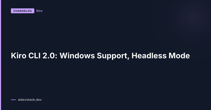 Kiro CLI 2.0: Windows Support, Headless Mode